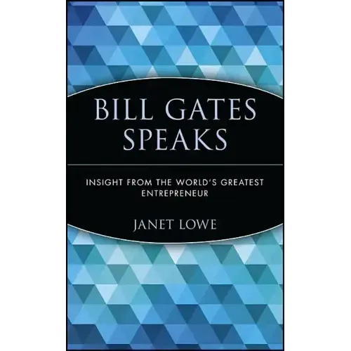 Bill Gates Speaks: Insight from the World's Greatest Entrepreneur