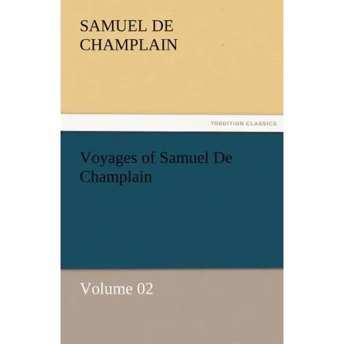 Voyages of Samuel De Champlain - Volume 02
