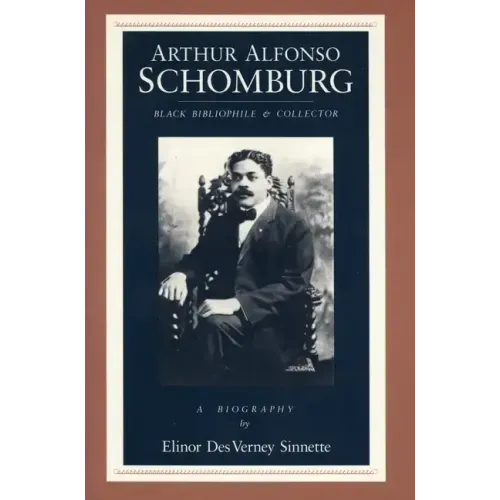 Arthur Alfonso Schomburg: Black Bibliophile & Collector