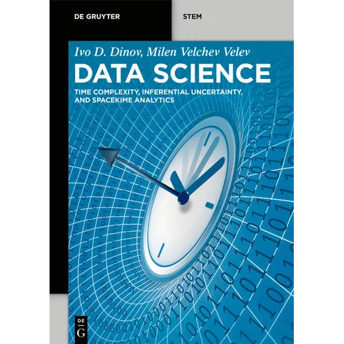 Data Science: Time Complexity, Inferential Uncertainty, and Spacekime Analytics