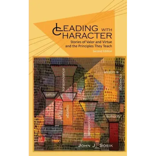 Leading with Character: Stories of Valor and Virtue and the Principles They Teach (2nd edition) (HC)