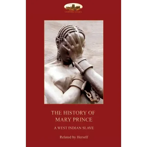 The History of Mary Prince, a West Indian slave,: with the Narrative of Asa-Asa, a captured African