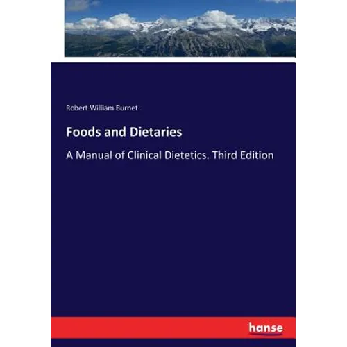 Foods and Dietaries: A Manual of Clinical Dietetics. Third Edition