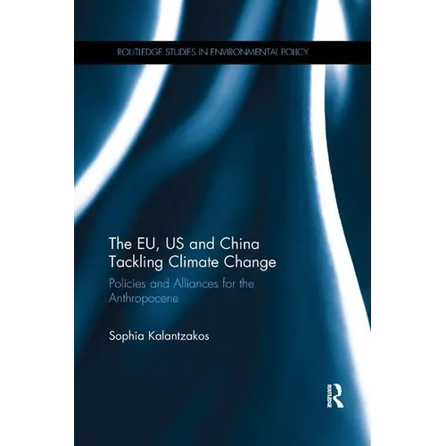 The EU, US and China Tackling Climate Change: Policies and Alliances for the Anthropocene