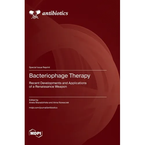Bacteriophage Therapy: Recent Developments and Applications of a Renaissance Weapon