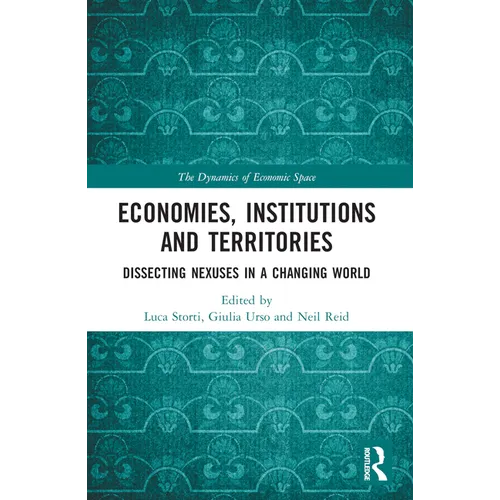 Economies, Institutions and Territories: Dissecting Nexuses in a Changing World