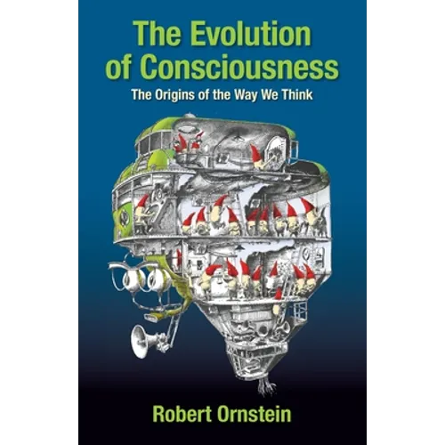 The Evolution of Consciousness: The Origins of the Way We Think