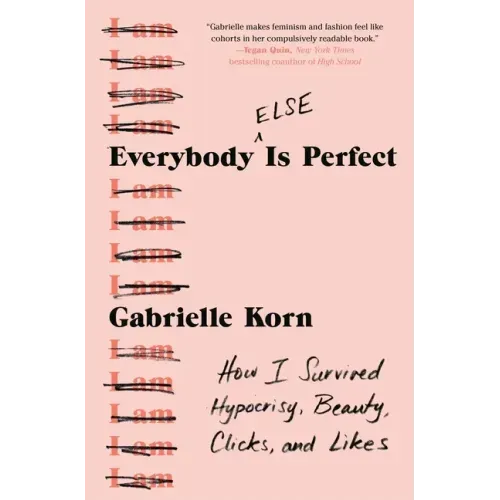 Everybody (Else) Is Perfect: How I Survived Hypocrisy, Beauty, Clicks, and Likes
