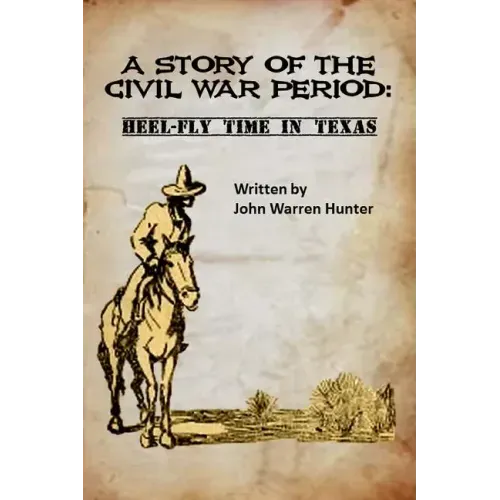A Story of the Civil War Period: Heel-Fly Time in Texas