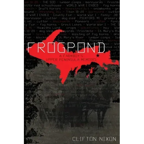 Frogpond: A Farmboy's Upper Peninsula Memoirs