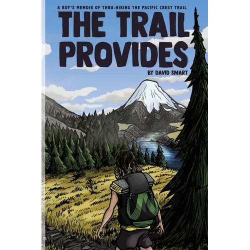The Trail Provides: A Boy's Memoir of Thru-Hiking the Pacific Crest Trail
