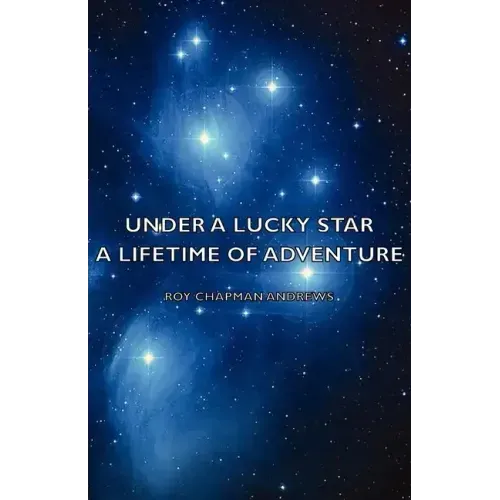 Under a Lucky Star - A Lifetime of Adventure