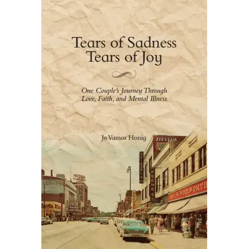 Tears of Sadness, Tears of Joy: One Couple's Journey Through Love, Faith, and Mental Illness