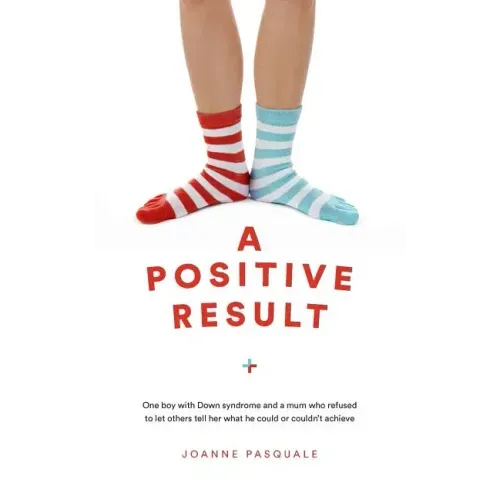A Positive Result: One boy with Down syndrome and a mum who refused to let others tell her what he could or couldn't achieve