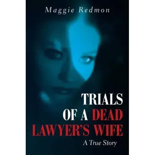 Trials of a Dead Lawyer's Wife: A True Story