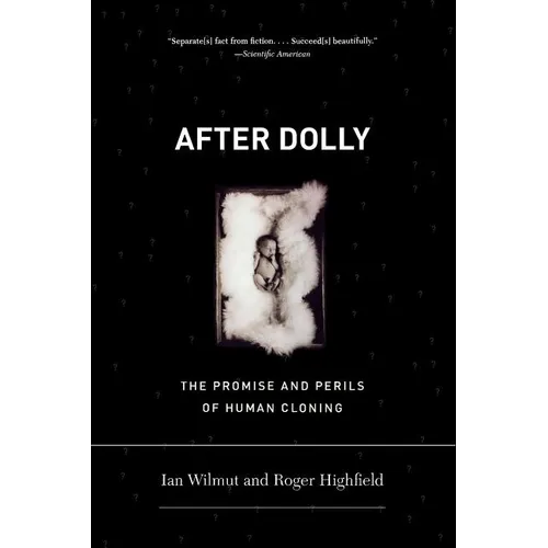 After Dolly: The Promise and Perils of Cloning