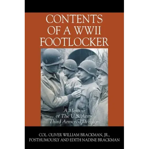 Contents of a WWII Footlocker: A Memoir of The U.S. Army Third Armored Division