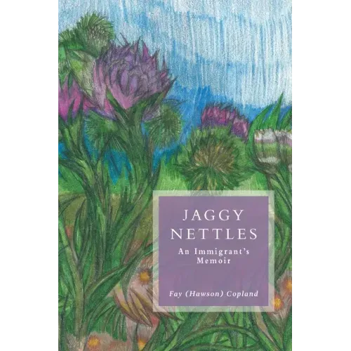 Jaggy Nettles: An Immigrant's Memoir