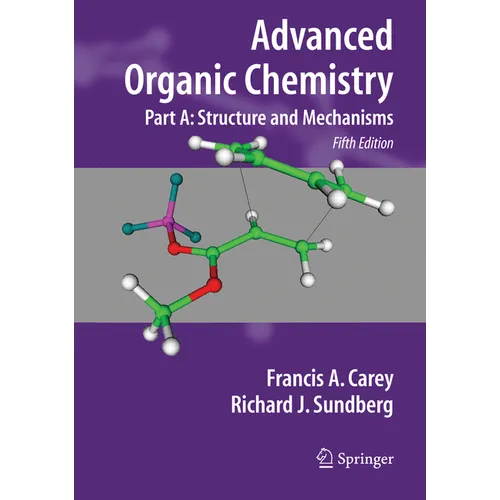 Advanced Organic Chemistry: Part A: Structure and Mechanisms