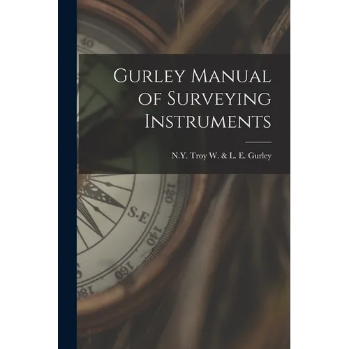 Gurley Manual of Surveying Instruments