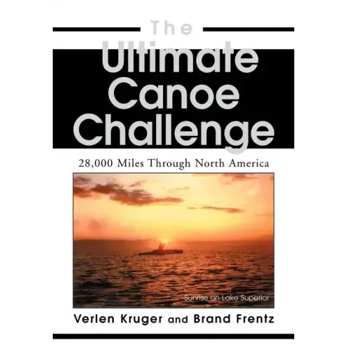 The Ultimate Canoe Challenge: 28,000 Miles Through North America