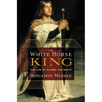 The White Horse King: The Life of Alfred the Great - Paperback