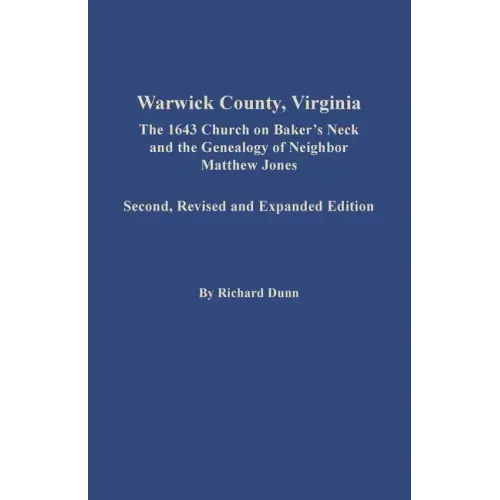 Warwick County, Virginia: The 1643 Church on Baker's Neck and the Genealogy of Neighbor Matthew Jones