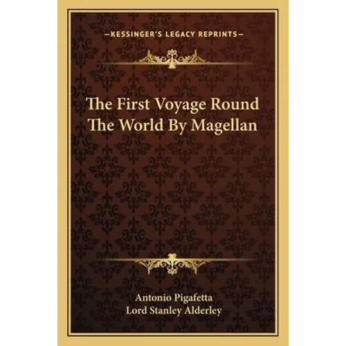 The First Voyage Round The World By Magellan
