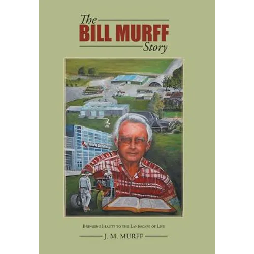 The Bill Murff Story: Bringing Beauty to the Landscape of Life