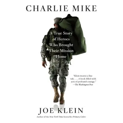 Charlie Mike: A True Story of Heroes Who Brought Their Mission Home