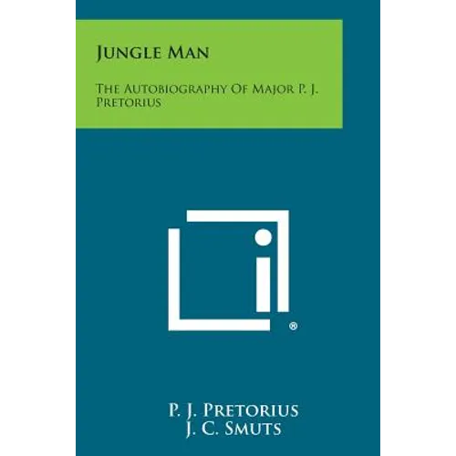 Jungle Man: The Autobiography of Major P. J. Pretorius