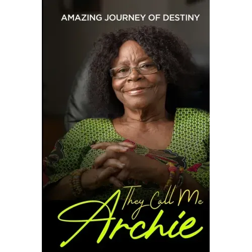 They Call Me Archie: Amazing Journey of Destiny