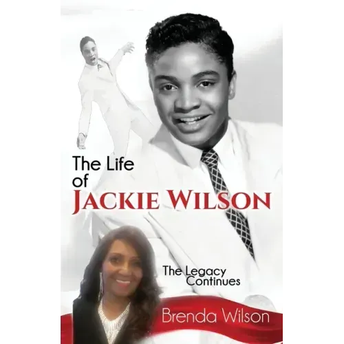 The Life of Jackie Wilson: The Legacy Continues...