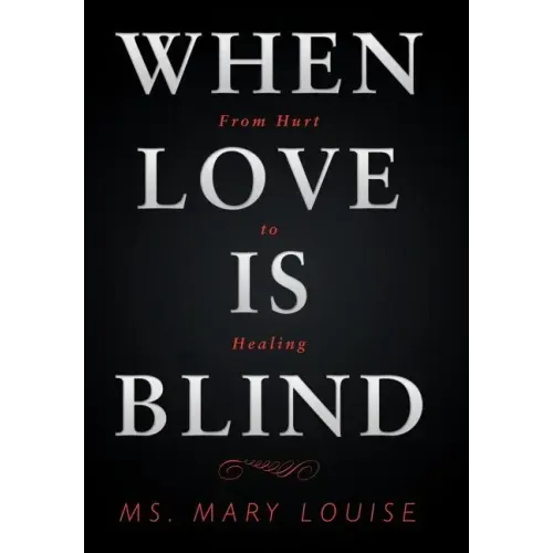 When Love Is Blind: From Hurt to Healing