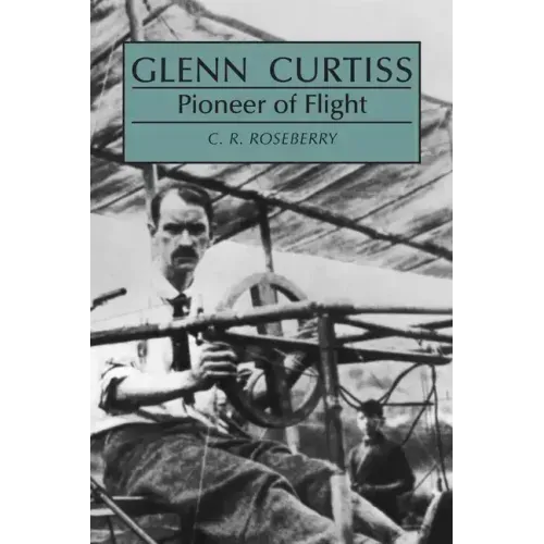 Glenn Curtiss: Pioneer of Flight