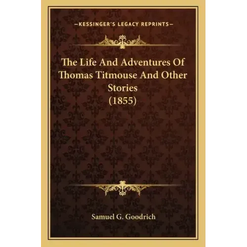 The Life And Adventures Of Thomas Titmouse And Other Stories (1855)
