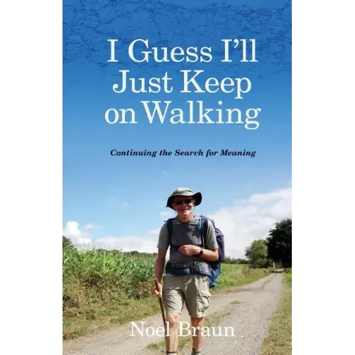 I Guess I'll Just Keep on Walking: Continuing the Search for Meaning
