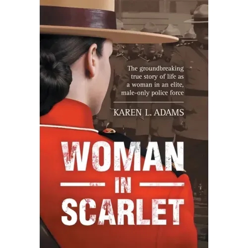 Woman In Scarlet: The groundbreaking true story of life as a woman in an elite, male-only police force