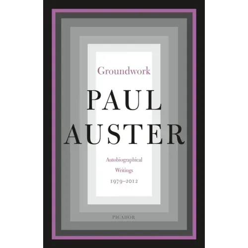 Groundwork: Autobiographical Writings, 1979-2012