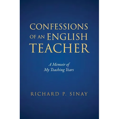 Confessions of An English Teacher: A Memoir of My Teaching Years - Paperback