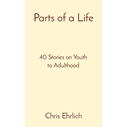 Parts of a Life: 40 Stories on Youth to Adulthood