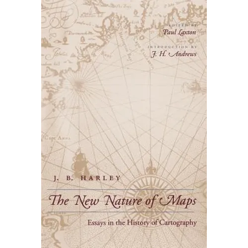 New Nature of Maps: Essays in the History of Cartography (Revised)