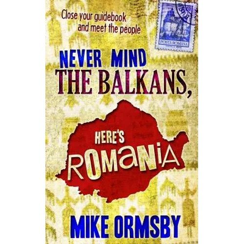 Never Mind the Balkans, Here's Romania