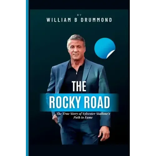 The Rocky Road: The True Story of Sylvester Stallone's Path to Fame.