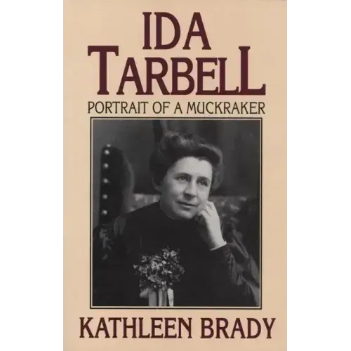 Ida Tarbell: Portrait of a Muckraker
