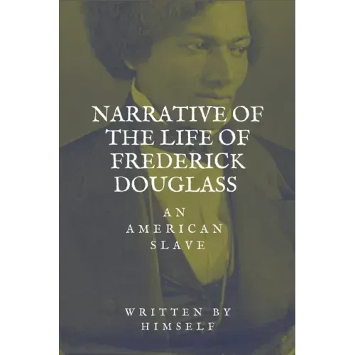Narrative of the life of Frederick Douglass, an American Slave