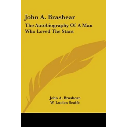 John A. Brashear: The Autobiography Of A Man Who Loved The Stars