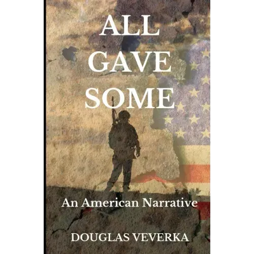 All Gave Some: An American Narrative