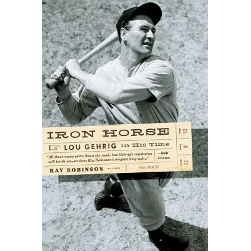Iron Horse: Lou Gehrig in His Time