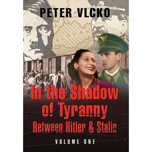 In the Shadow of Tyranny: Between Hitler & Stalin (Vol. 1)